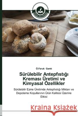 Sürülebilir Antepfıstığı Kreması Üretimi ve Kimyasal Özellikler Gamlı, Ö. Faruk 9783639670332 Türkiye Alim Kitaplar - książka