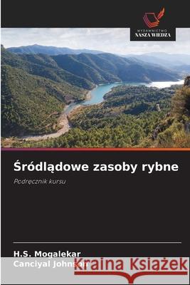 Sródladowe zasoby rybne Mogalekar, H.S., Johnson, Canciyal 9786208485467 Wydawnictwo Nasza Wiedza - książka