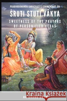 Śruti Stuti Vākya: Sweetness of the Prayers of Personified Vedas Sarasvatī, Śrīla Prabhod& 9781686350399 Independently Published - książka