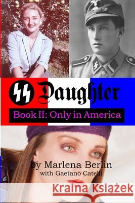 SS Daughter: Book II: Only in America Gaetano Catelli Marlena Berlin 9780692118993 Gaetano Catelli - książka