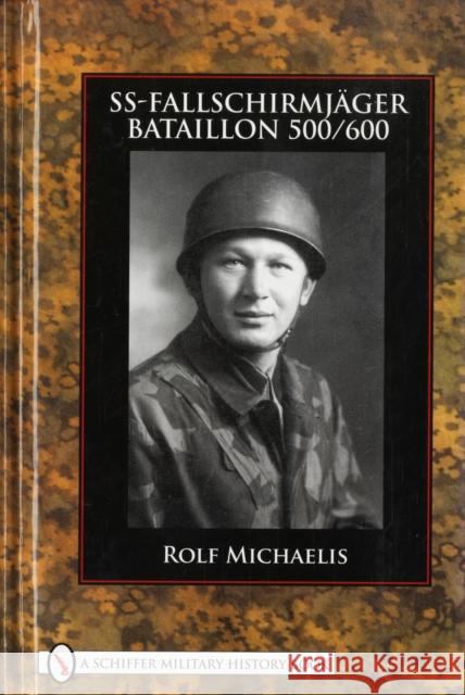Ss-Fallschirmjäger-Bataillon 500/600 Michaelis, Rolf 9780764329449 SCHIFFER PUBLISHING LTD - książka