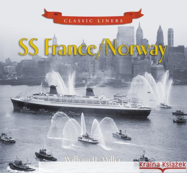 SS France / Norway: Classic Liners William H. Miller 9780752451398 The History Press Ltd - książka