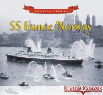 SS France / Norway: Classic Liners William H. Miller 9780752451398 The History Press Ltd - książka