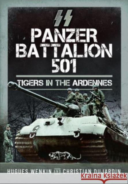 SS Panzer Battalion 501: Tigers in the Ardennes Christian Dujardin 9781399056168 Pen & Sword Books Ltd - książka