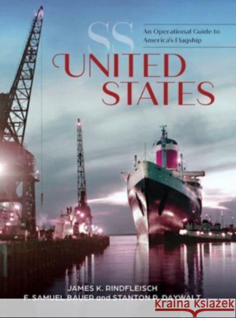 SS United States: An Operational Guide to America's Flagship Stanton R Daywalt 9780764366550 Schiffer Publishing Ltd - książka