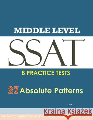 SSAT Absolute Patterns: 8 Practice Tests for Middle & Upper Level San Y 9781983593581 Createspace Independent Publishing Platform - książka