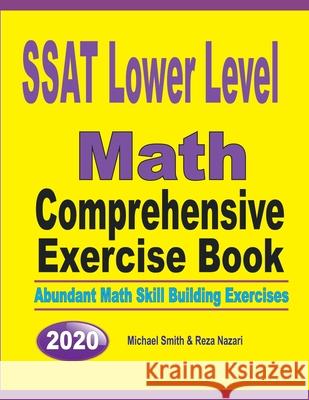 SSAT Lower Level Math Comprehensive Exercise Book: Abundant Math Skill Building Exercises Michael Smith Reza Nazari 9781646126118 Math Notion - książka