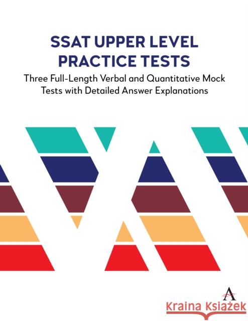 SSAT Upper Level Practice Tests: Three Full-Length Verbal and Quantitative Mock Tests with Detailed Answer Explanations Anthem Press Accel Learning 9781839990977 Anthem Press - książka