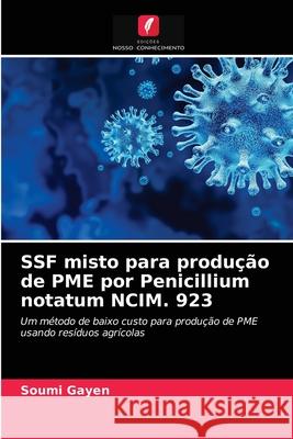 SSF misto para produção de PME por Penicillium notatum NCIM. 923 Gayen, Soumi 9786203158687 Edicoes Nosso Conhecimento - książka