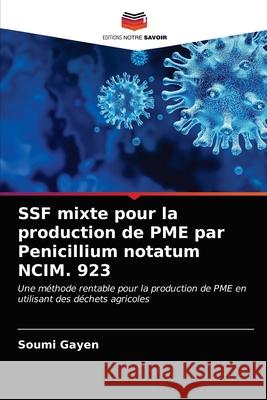 SSF mixte pour la production de PME par Penicillium notatum NCIM. 923 Soumi Gayen 9786203158649 Editions Notre Savoir - książka