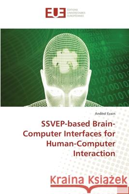 SSVEP-based Brain-Computer Interfaces for Human-Computer Interaction Evain, Andéol 9786202264457 Éditions universitaires européennes - książka