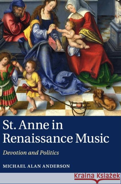 St Anne in Renaissance Music: Devotion and Politics Anderson, Michael Alan 9781107056244 Cambridge University Press - książka