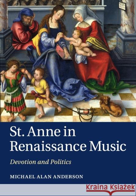 St Anne in Renaissance Music: Devotion and Politics Anderson, Michael Alan 9781107641631 Cambridge University Press - książka