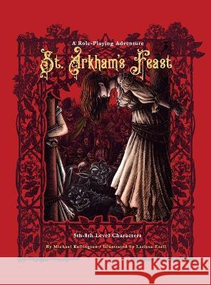 St. Arkham's Feast: A Role-Playing Adventure Michael Kellington Larissa Ezell 9781733591232 Astral Moon Creations - książka