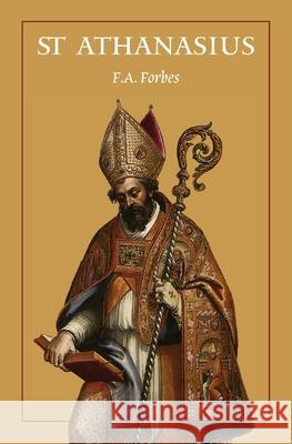 St Athanasius: The Father of Orthodoxy F. a. Forbes 9781764135498 Cana Press - książka