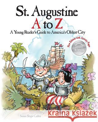 St. Augustine A to Z: A Young Reader's Guide to America's Oldest City Susan Shipe Calfee Oscar Senn 9780989548717 Susan Calfee/Wordwhittler Books - książka