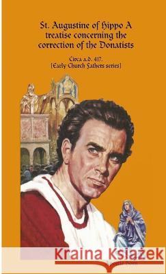 St. Augustine of Hippo A treatise concerning the correction of the Donatists Apostle Horn 9780244773335 Lulu.com - książka