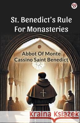 St. Benedict s Rule For Monasteries Abbot Of Monte Cassino Saint Benedict 9789370813885 Double 9 Books - książka