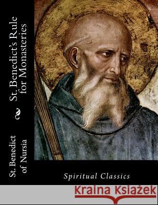 St. Benedict's Rule for Monasteries: Spiritual Classics St Benedict of Nursia Leonard J. Doyle 9781533378286 Createspace Independent Publishing Platform - książka