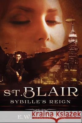 St. Blair: Sybille's Reign E. W. Skinner 9781517636456 Createspace - książka