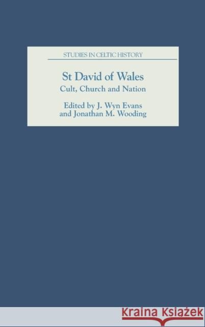 St David of Wales: Cult, Church and Nation J. Wyn Evans Jonathan M. Wooding 9781843833222 Boydell Press - książka