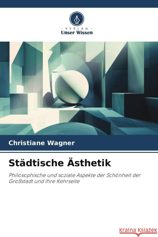 St?dtische ?sthetik Christiane Wagner 9786208295691 Verlag Unser Wissen - książka