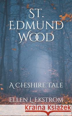 St. Edmund Wood Ellen L. Ekstrom 9780692428450 Whyte Rose & Violet, Scribes - książka
