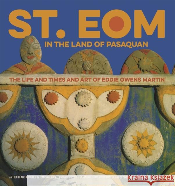 St. Eom in the Land of Pasaquan: The Life and Times and Art of Eddie Owens Martin Tom Patterson Jonathan Williams Guy Mendes 9780820352091 University of Georgia Press - książka