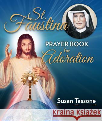 St. Faustina Prayer Book for Adoration Susan Tassone 9781681921365 Our Sunday Visitor - książka