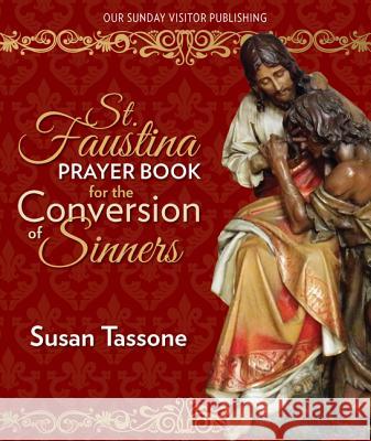 St. Faustina Prayer Book for the Conversion of Sinners Susan Tassone 9781681920665 Our Sunday Visitor Inc.,U.S. - książka