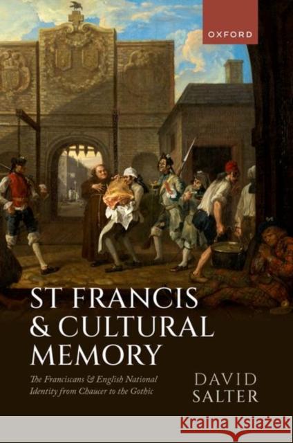 St Francis and Cultural Memory: The Franciscans and English National Identity from Chaucer to the Gothic David (Lecturer in Medieval English Literature, Lecturer in Medieval English Literature, The University of Edinburgh) Sa 9780199292097 Oxford University Press - książka