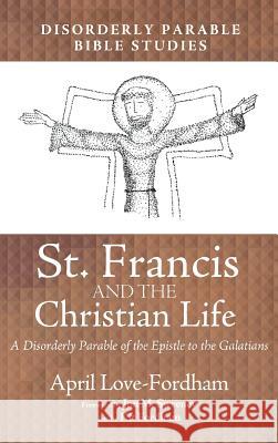 St. Francis and the Christian Life April Love-Fordham, Kit Fordham, Jon M Sweeney 9781532636363 Resource Publications (CA) - książka