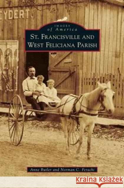 St. Francisville and West Feliciana Parish Anne Butler Norman C. Ferachi 9781531670436 Arcadia Library Editions - książka