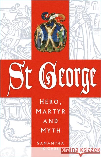 St George: Hero, Martyr and Myth Samantha Riches 9781803999241 The History Press Ltd - książka