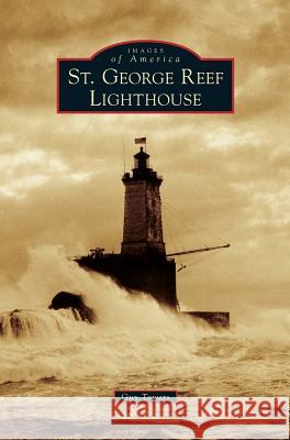 St. George Reef Lighthouse Guy Towers 9781531677558 Arcadia Publishing Library Editions - książka