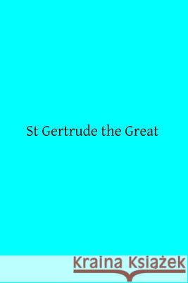 St Gertrude the Great Dolan Gilbert Brother Hermenegil 9781495382512 Createspace - książka