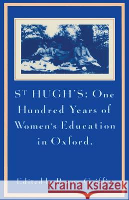 St Hugh's: One Hundred Years of Women's Education in Oxford Penny Griffin 9781349077274 Palgrave MacMillan - książka