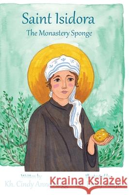 St. Isidora - The Monastery Sponge Kh Cindy Anne Hogg Kh Emily Harju 9781950067176 Exaltation Press - książka