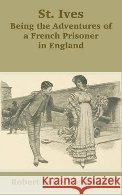 St. Ives: Being the Adventures of a French Prisoner in England Stevenson, Robert Louis 9781410101037 Fredonia Books (NL) - książka