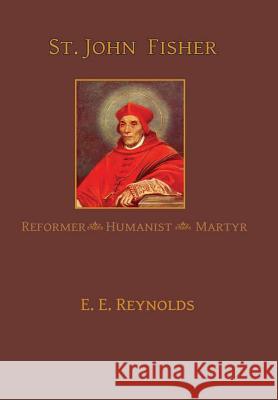 St. John Fisher: Reformer, Humanist, Martyr E. E. Reynolds 9781387991082 Lulu.com - książka