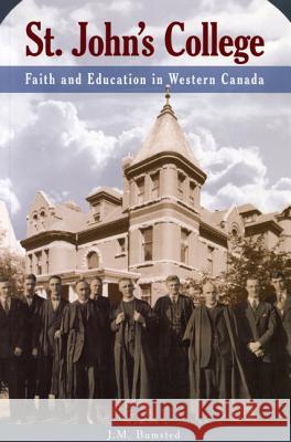 St. John's College: Faith and Education in Western Canada Bumsted, J. M. 9780887556920 University of Manitoba Press - książka