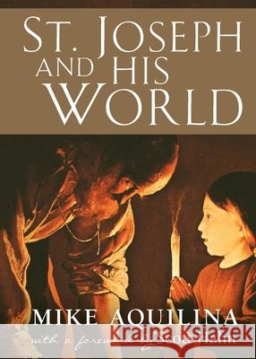 St. Joseph and His World Mike Aquilina 9781594173936 Scepter Publishers - książka