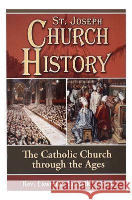 St. Joseph Church History: The Catholic Church Through the Ages Lovasik, Lawrence G. 9780899422626 Catholic Book Publishing Company - książka