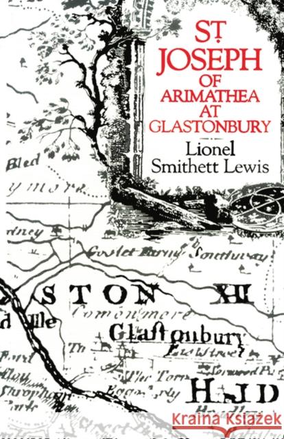 St Joseph of Arimathea at Glastonbury Lionel Smithet Lewis 9780718891657 James Clarke & Co Ltd - książka