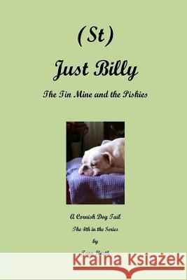 (St) Just Billy - The Tin Mine and the Piskies Tony Heath Tony Heath 9781517310189 Createspace - książka