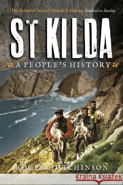 St Kilda: A People's History Hutchinson, Roger 9781780272931 Birlinn General - książka