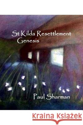 St Kilda Resettlement: Genesis Paul Sharman 9781540844156 Createspace Independent Publishing Platform - książka