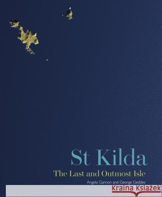 St Kilda: The Last and Outmost Isle Angela Gannon, George Geddes 9781849172257 Historic Environment Scotland - książka