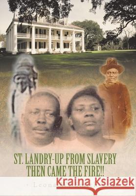 St. Landry-Up from Slavery Then Came the Fire!! Smith, Leona W. 9781456760342 Authorhouse - książka