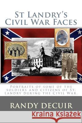 St Landry's Civil War Faces Randy Decuir 9781494792428 Createspace - książka